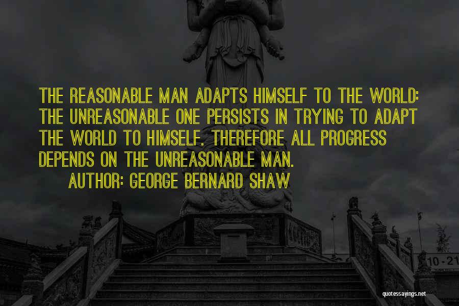 Unreasonable Life Quotes By George Bernard Shaw