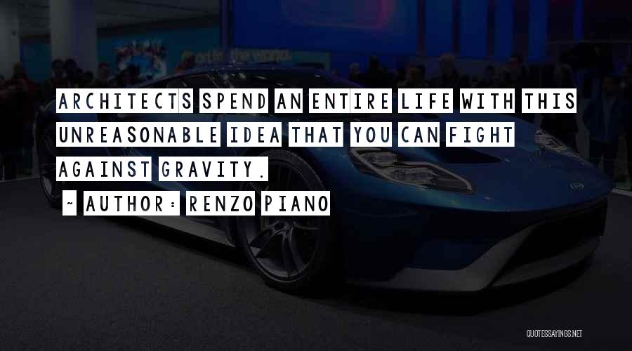 Unreasonable Life Quotes By Renzo Piano