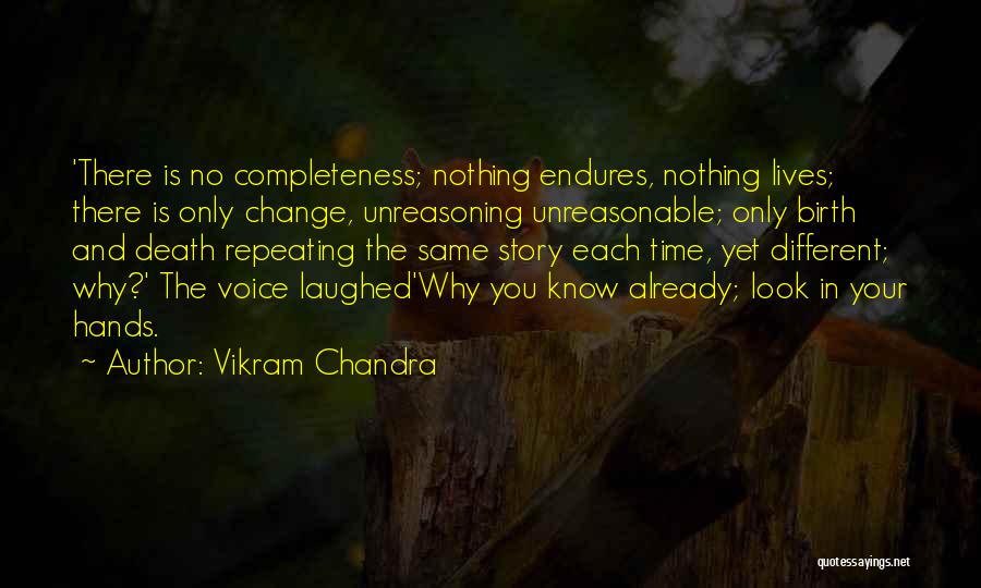 Unreasonable Life Quotes By Vikram Chandra