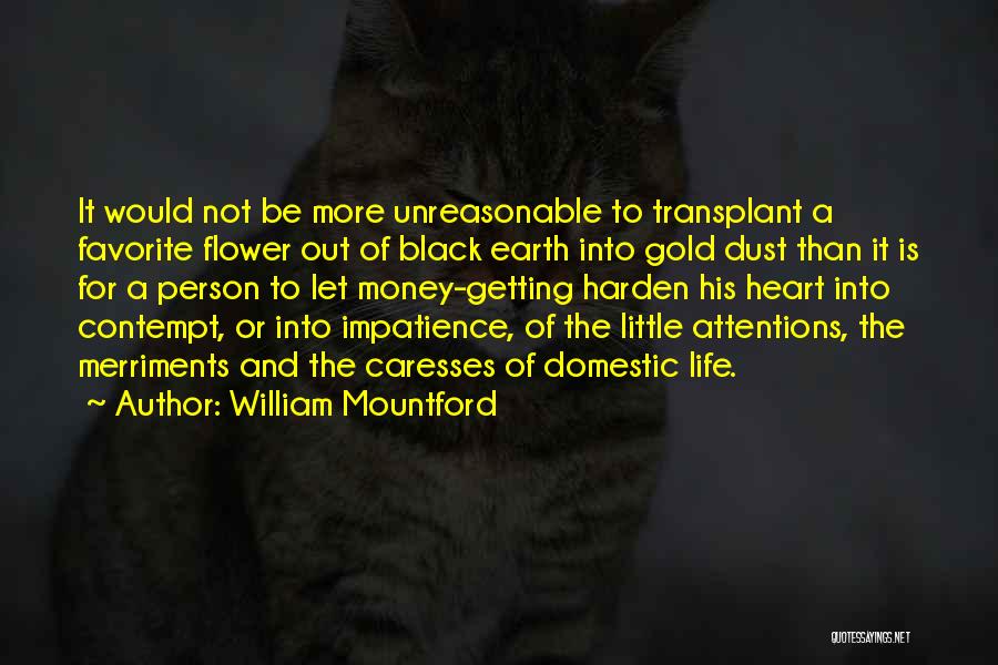 Unreasonable Life Quotes By William Mountford