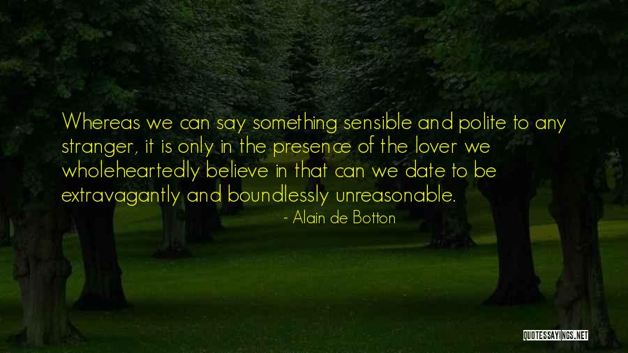 Unreasonable Love Quotes By Alain De Botton