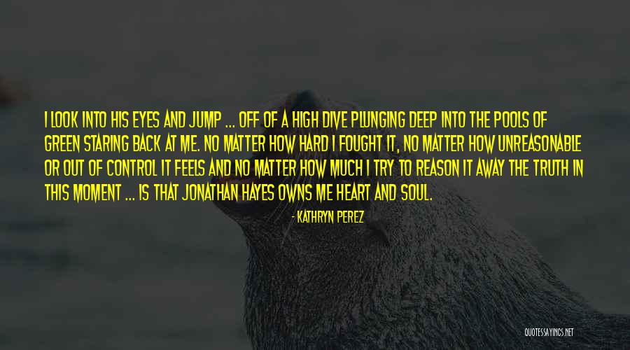 Unreasonable Love Quotes By Kathryn Perez Unreasonable Love Quotes By Kathryn Perez