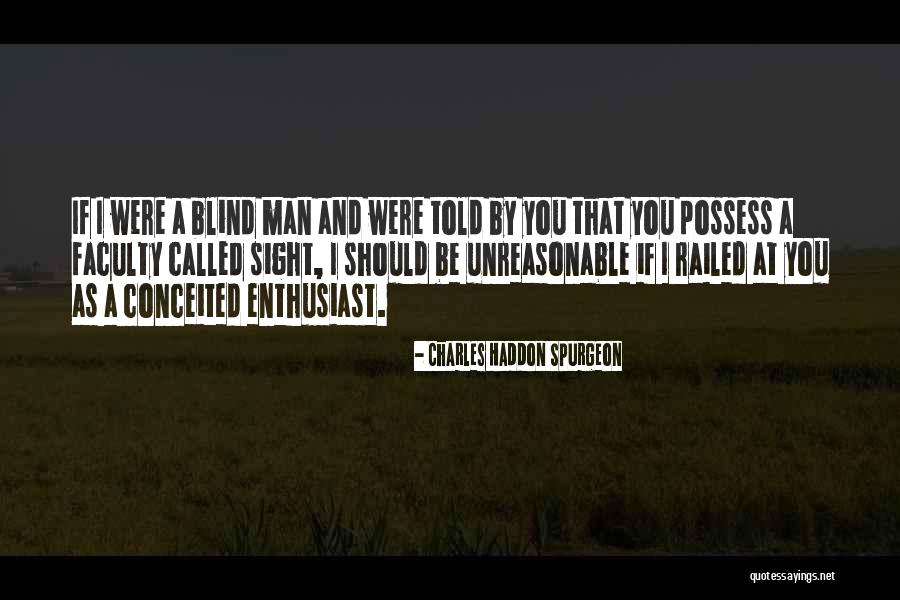 Unreasonable Man Quotes By Charles Haddon Spurgeon Unreasonable Man Quotes By Charles Haddon Spurgeon