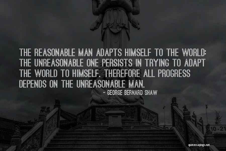 Unreasonable Man Quotes By George Bernard Shaw