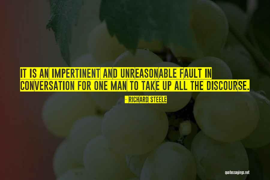 Unreasonable Man Quotes By Richard Steele Unreasonable Man Quotes By Richard Steele