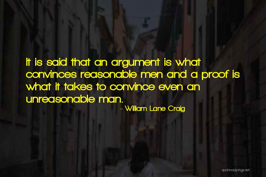 Unreasonable Man Quotes By William Lane Craig Unreasonable Man Quotes By William Lane Craig