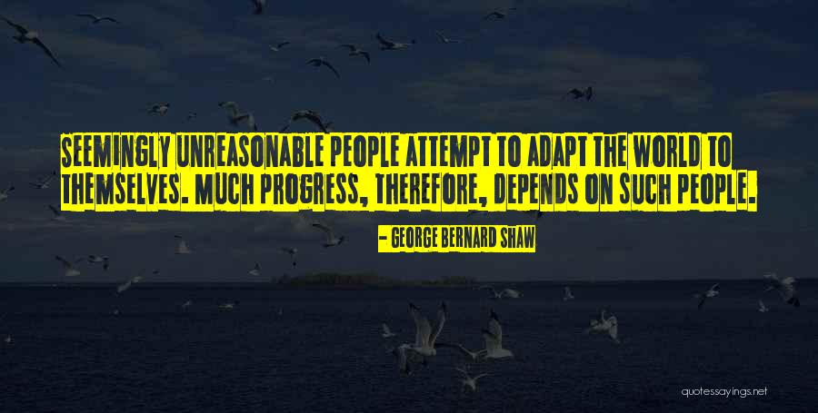 Unreasonable People Quotes By George Bernard Shaw Unreasonable People Quotes By George Bernard Shaw