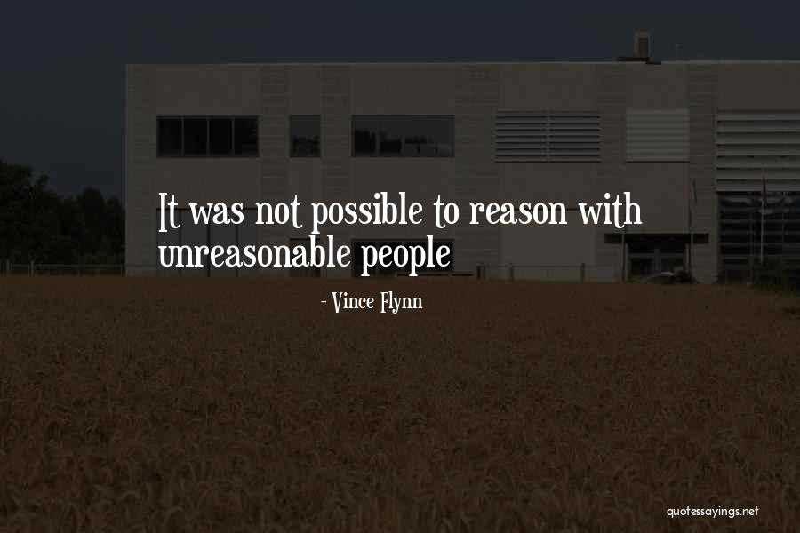 Unreasonable People Quotes By Vince Flynn Unreasonable People Quotes By Vince Flynn