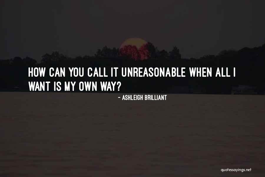 Unreasonable Quotes By Ashleigh Brilliant Unreasonable Quotes By Ashleigh Brilliant