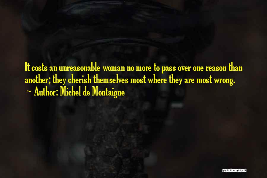 Unreasonable Woman Quotes By Michel De Montaigne