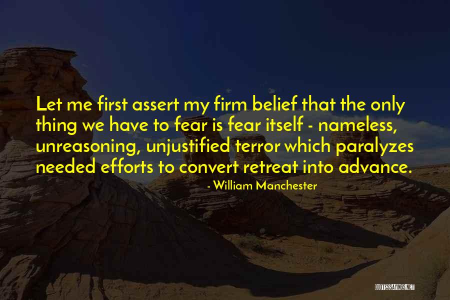 Unreasoning Fear Quotes By William Manchester Unreasoning Fear Quotes By William Manchester