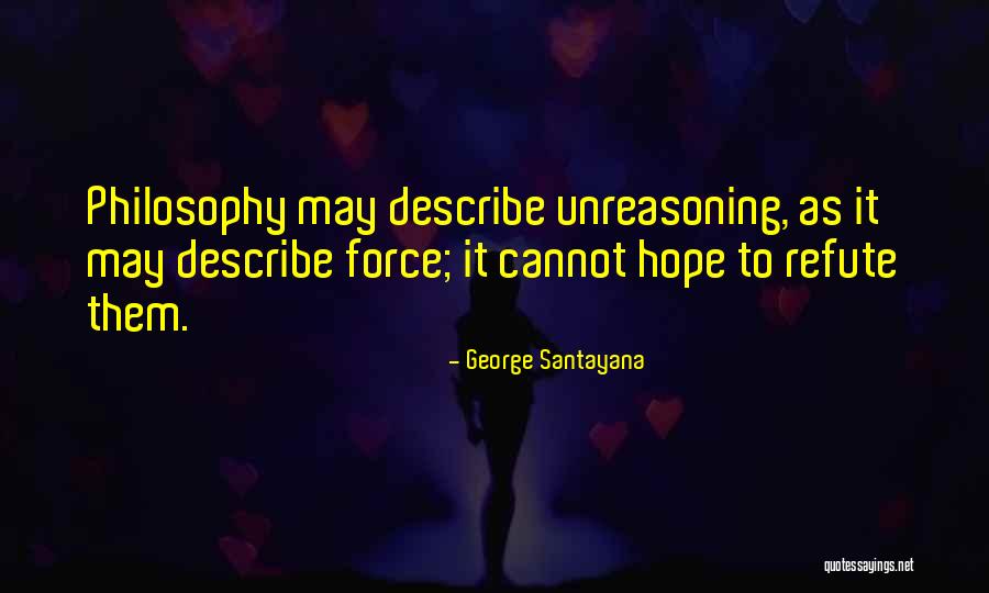Unreasoning Quotes By George Santayana Unreasoning Quotes By George Santayana