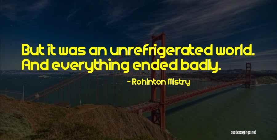 Unrefrigerated Quotes By Rohinton Mistry Unrefrigerated Quotes By Rohinton Mistry