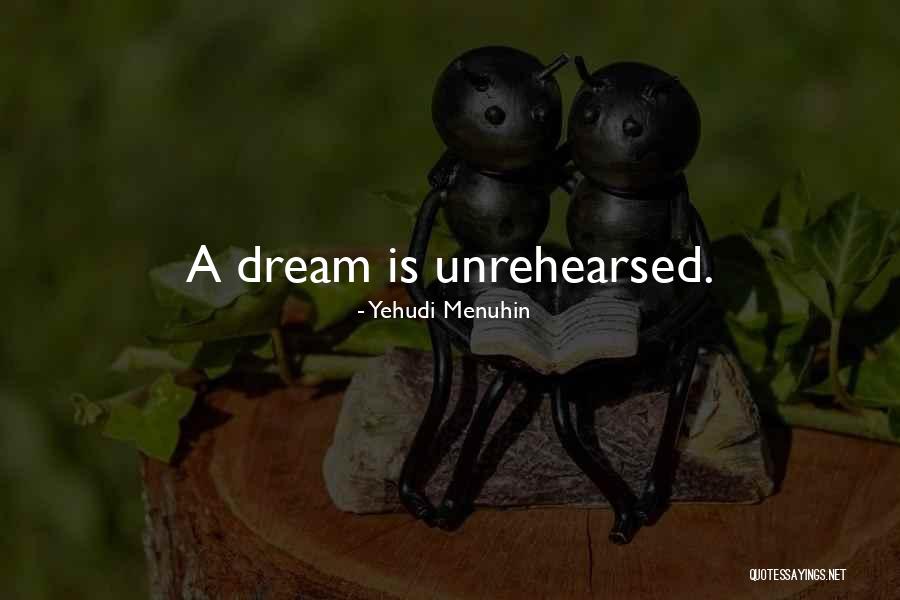 Unrehearsed Quotes By Yehudi Menuhin