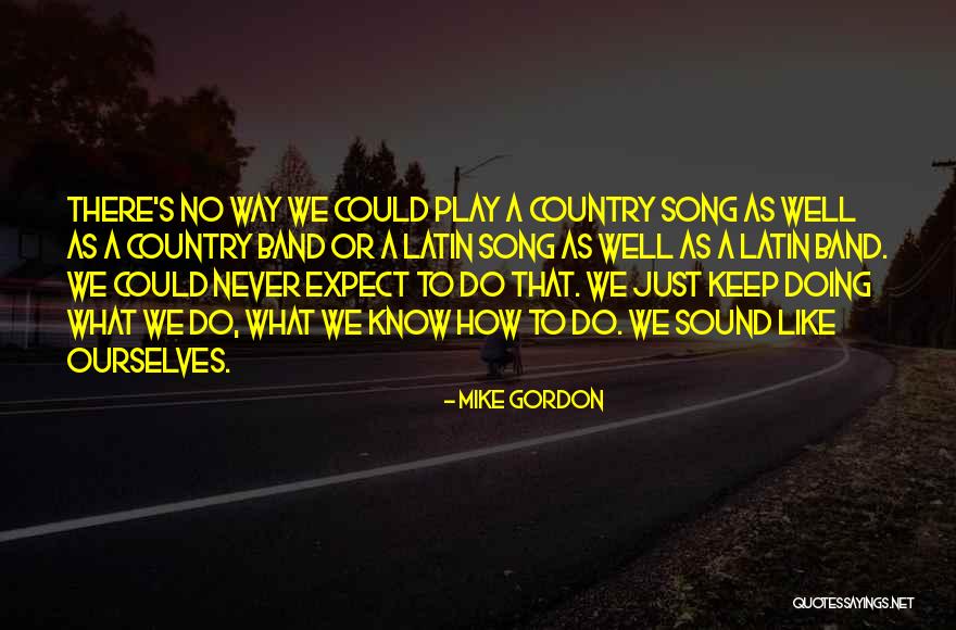 Unrelaxing Quotes By Mike Gordon Unrelaxing Quotes By Mike Gordon