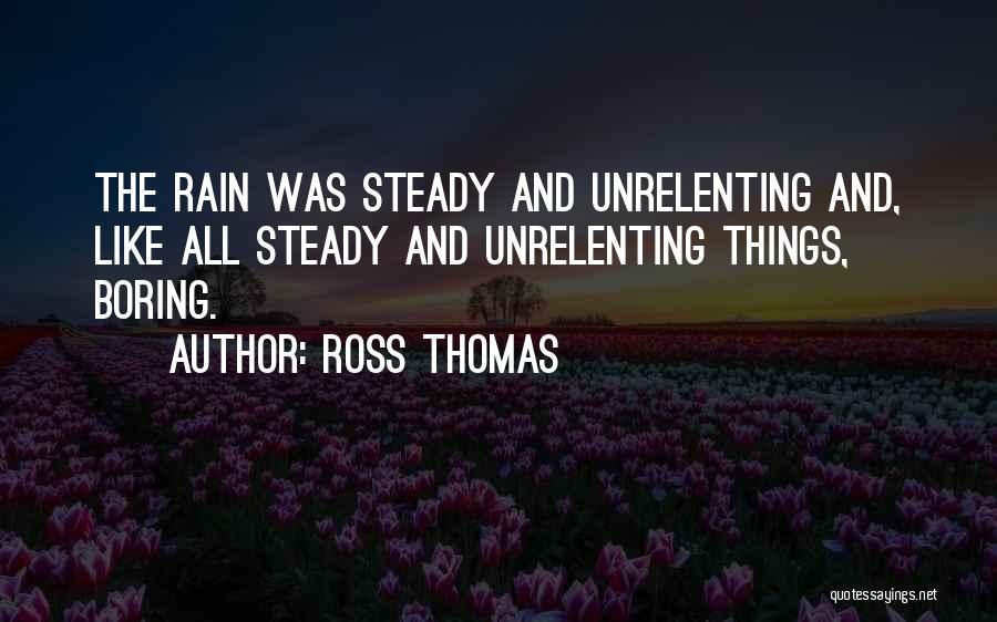 Unrelenting Quotes By Ross Thomas