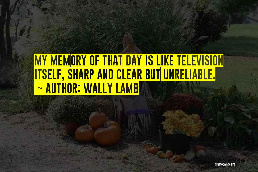 Unreliable Quotes By Wally Lamb