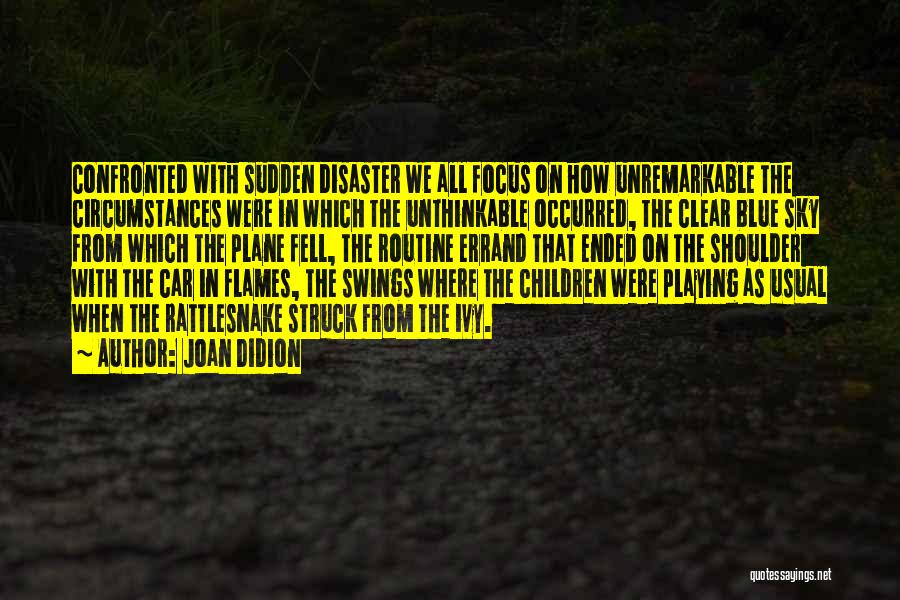 Unremarkable Quotes By Joan Didion