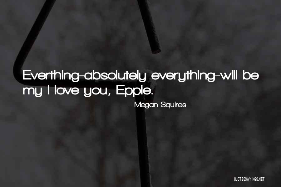 Unrequitable Love Quotes By Megan Squires Unrequitable Love Quotes By Megan Squires