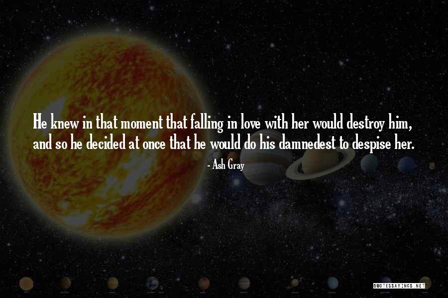 Unrequited Hate Quotes By Ash Gray Unrequited Hate Quotes By Ash Gray