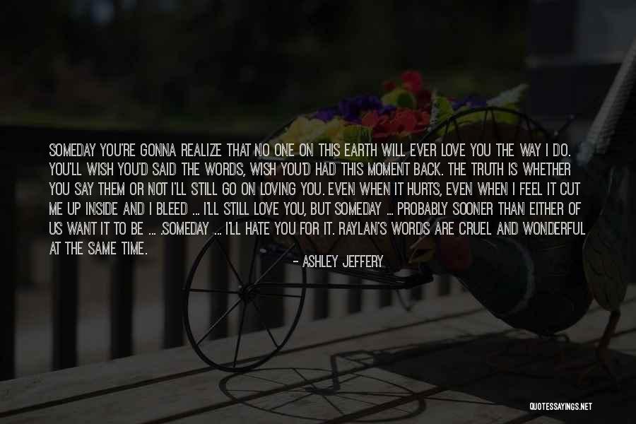 Unrequited Hate Quotes By Ashley Jeffery Unrequited Hate Quotes By Ashley Jeffery