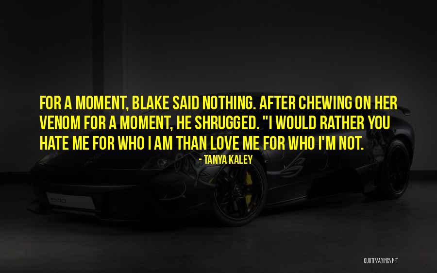 Unrequited Hate Quotes By Tanya Kaley Unrequited Hate Quotes By Tanya Kaley