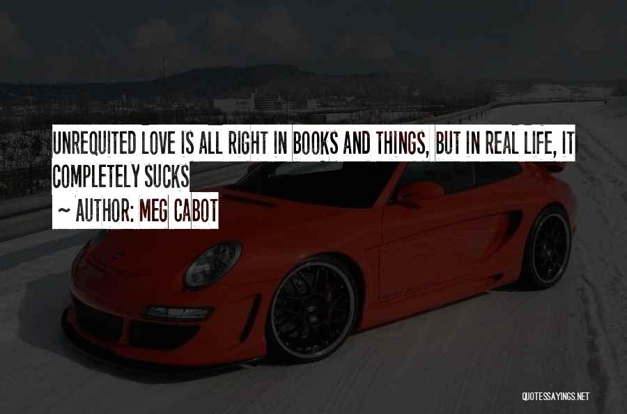 Unrequited Life Quotes By Meg Cabot