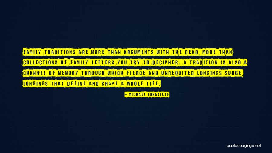 Unrequited Life Quotes By Michael Ignatieff Unrequited Life Quotes By Michael Ignatieff