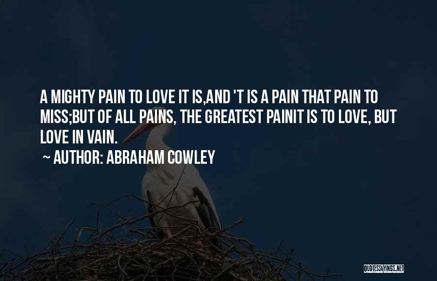 Unrequited Love And Quotes By Abraham Cowley