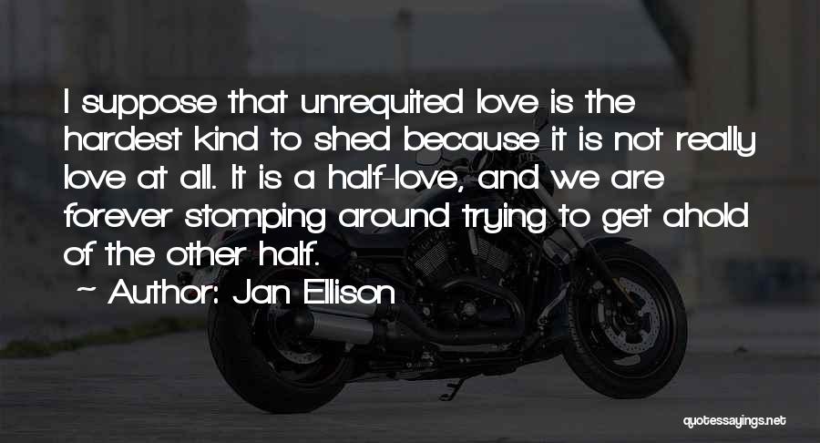 Unrequited Love And Quotes By Jan Ellison