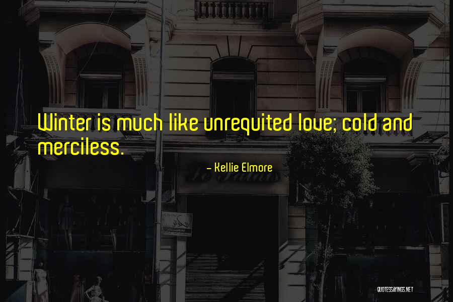 Unrequited Love And Quotes By Kellie Elmore