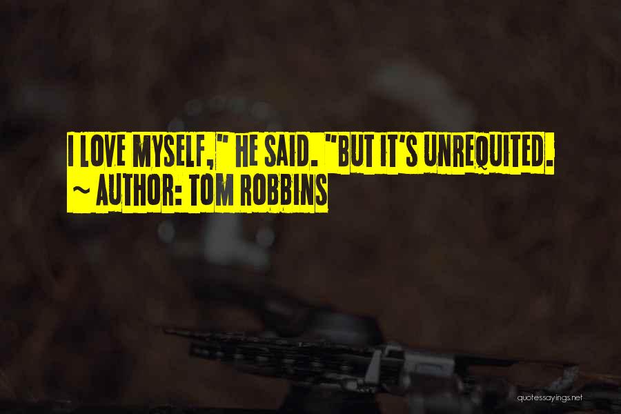 Unrequited Love Quotes By Tom Robbins