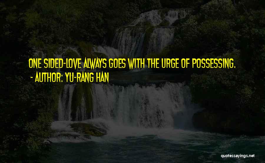 Unrequited Love Quotes By Yu-Rang Han