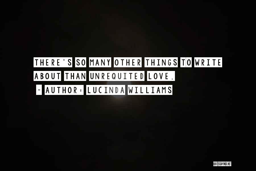 Unrequited Quotes By Lucinda Williams