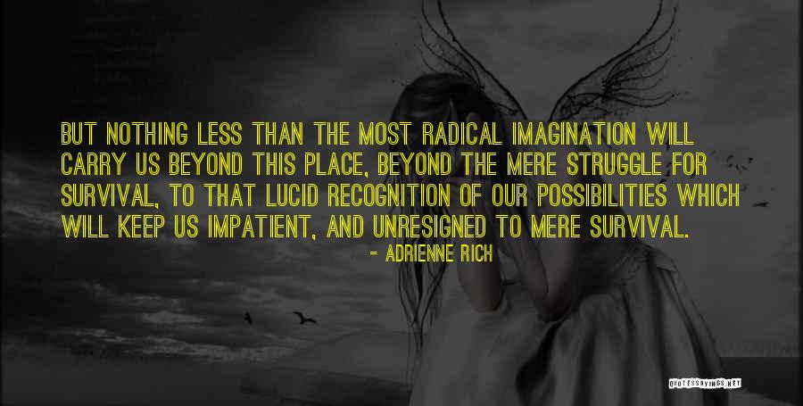 Unresigned Quotes By Adrienne Rich Unresigned Quotes By Adrienne Rich
