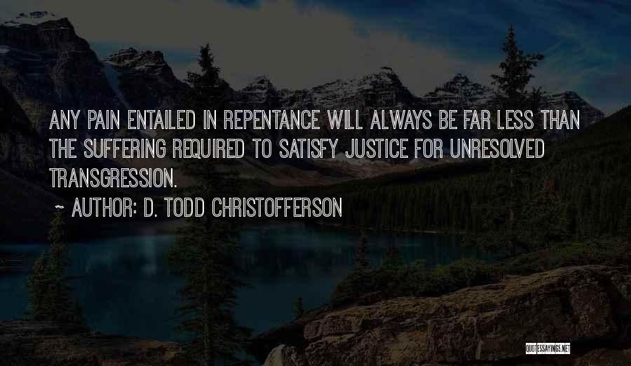 Unresolved Pain Quotes By D. Todd Christofferson