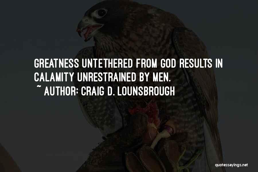 Unrestrained Quotes By Craig D. Lounsbrough