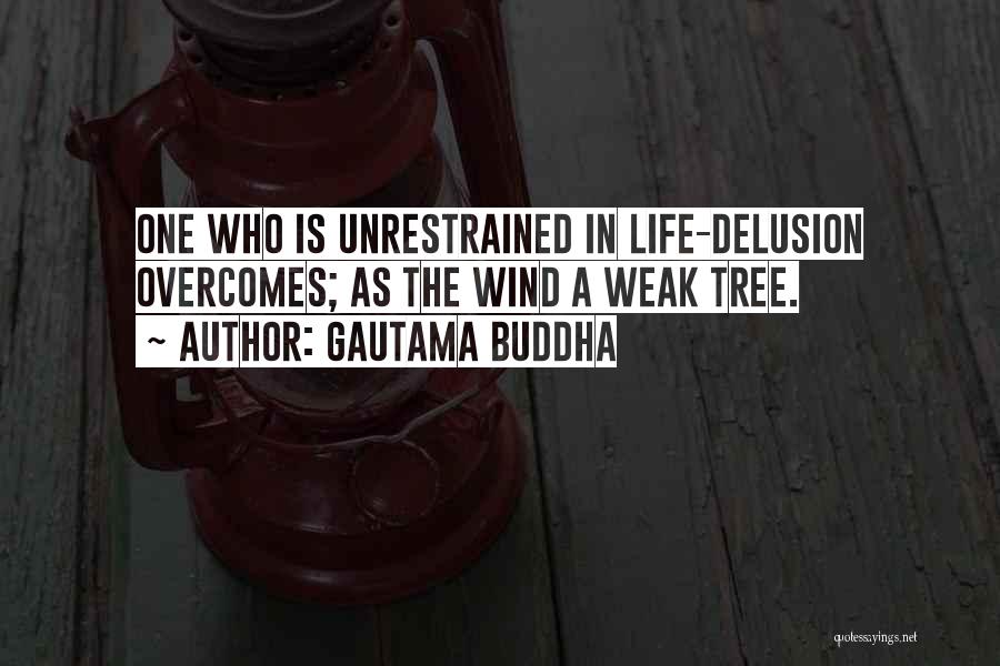 Unrestrained Quotes By Gautama Buddha