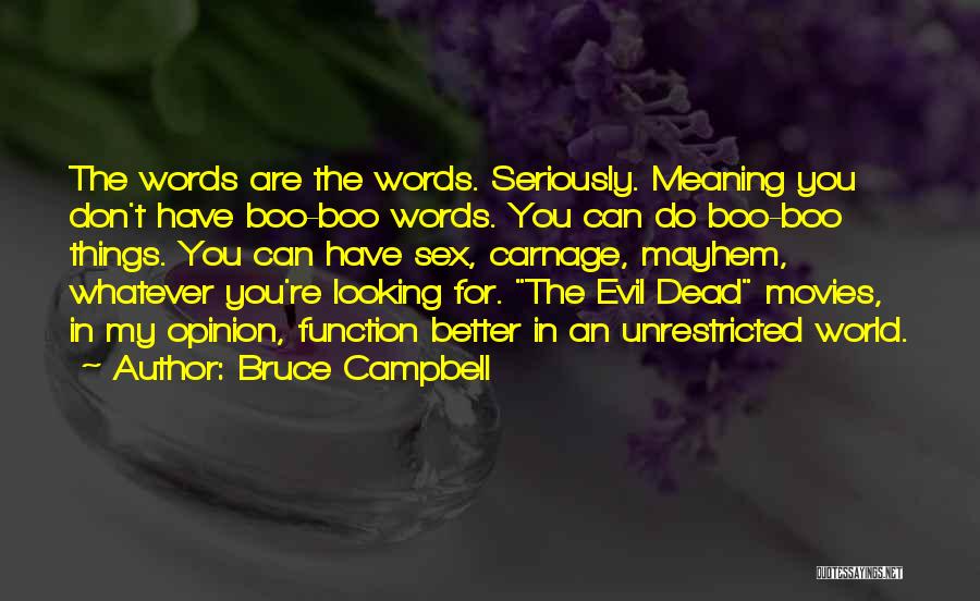 Unrestricted Quotes By Bruce Campbell