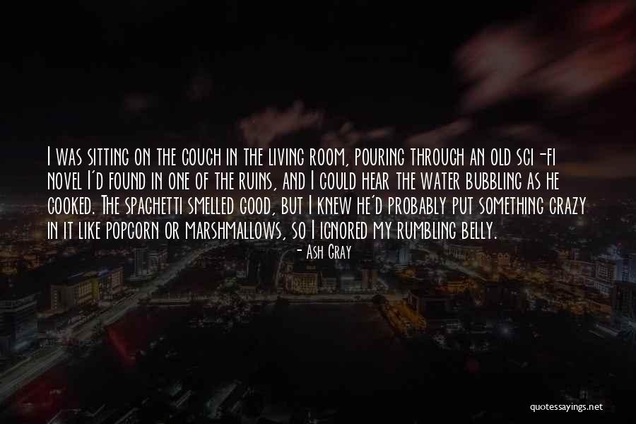 Unripened Quotes By Ash Gray Unripened Quotes By Ash Gray
