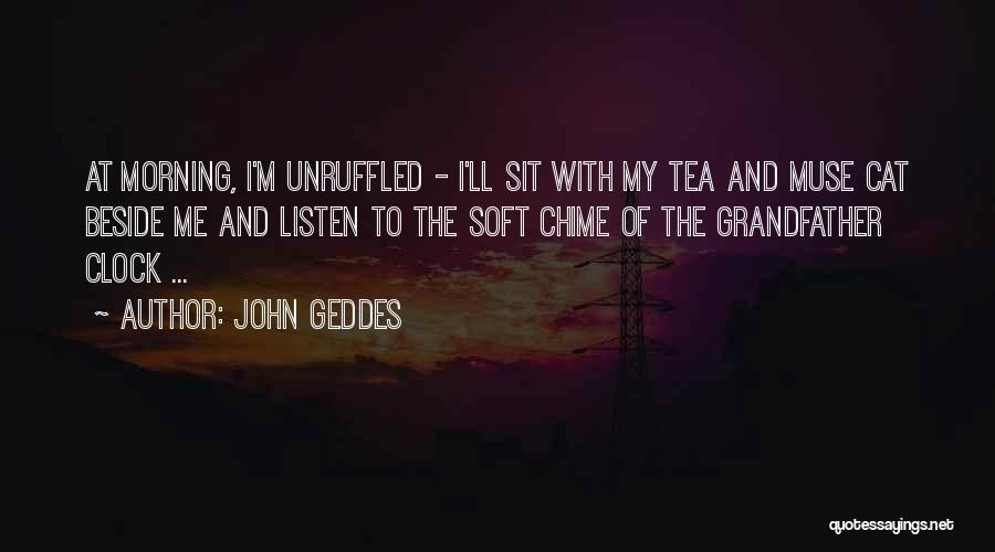 Unruffled Quotes By John Geddes