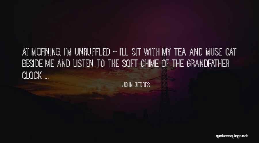 Unruffled Quotes By John Geddes