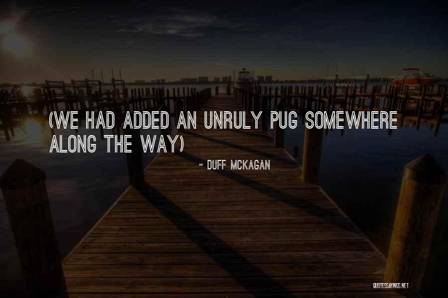 Unruly Quotes By Duff McKagan Unruly Quotes By Duff McKagan