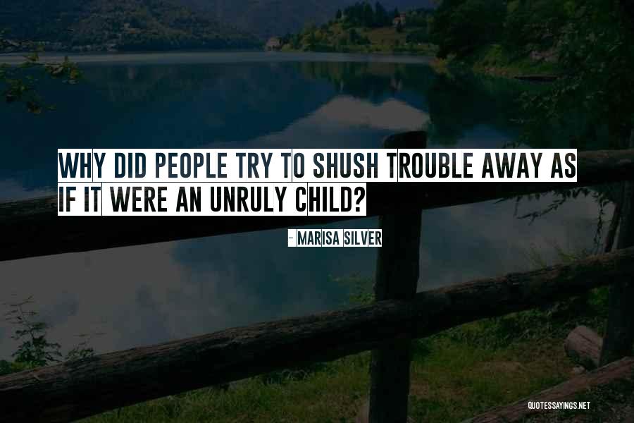 Unruly Quotes By Marisa Silver Unruly Quotes By Marisa Silver