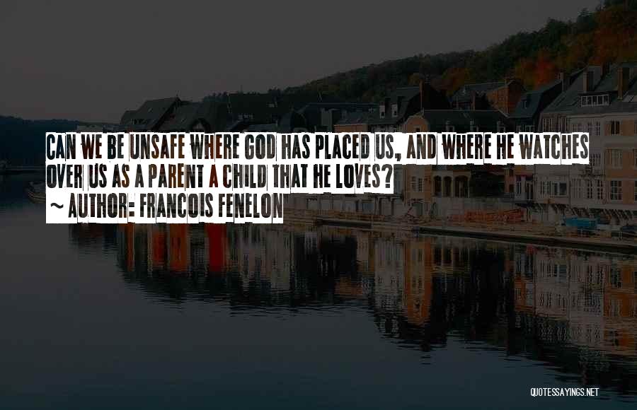 Unsafe Quotes By Francois Fenelon