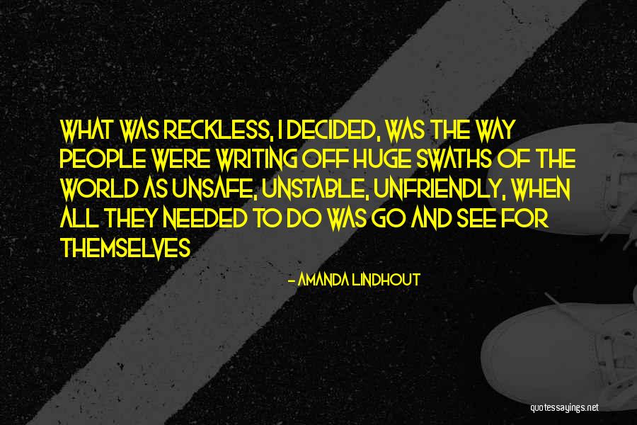 Unsafe World Quotes By Amanda Lindhout Unsafe World Quotes By Amanda Lindhout