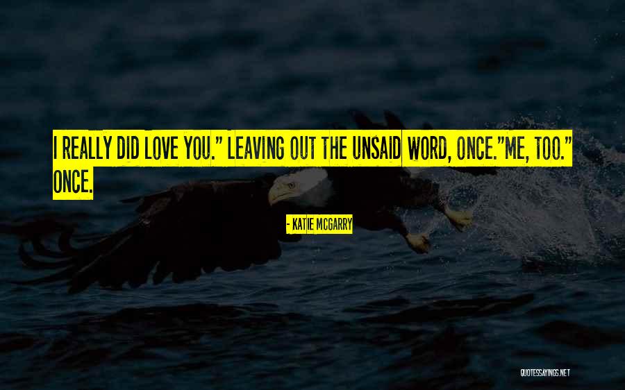 Unsaid Love Quotes By Katie McGarry Unsaid Love Quotes By Katie McGarry
