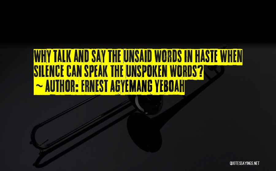 Unsaid Words Quotes By Ernest Agyemang Yeboah