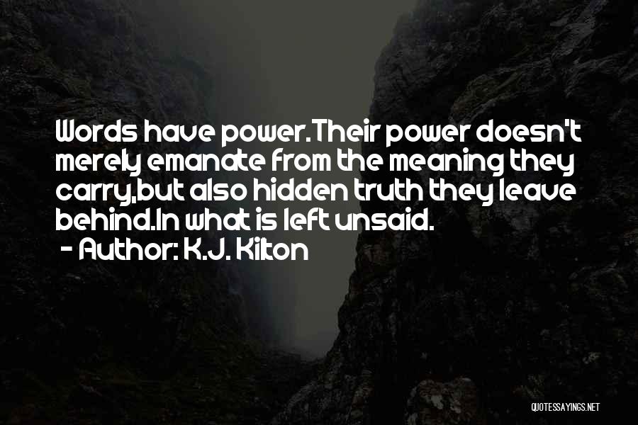 Unsaid Words Quotes By K.J. Kilton