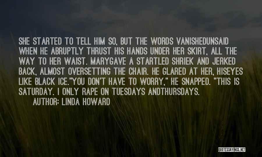 Unsaid Words Quotes By Linda Howard